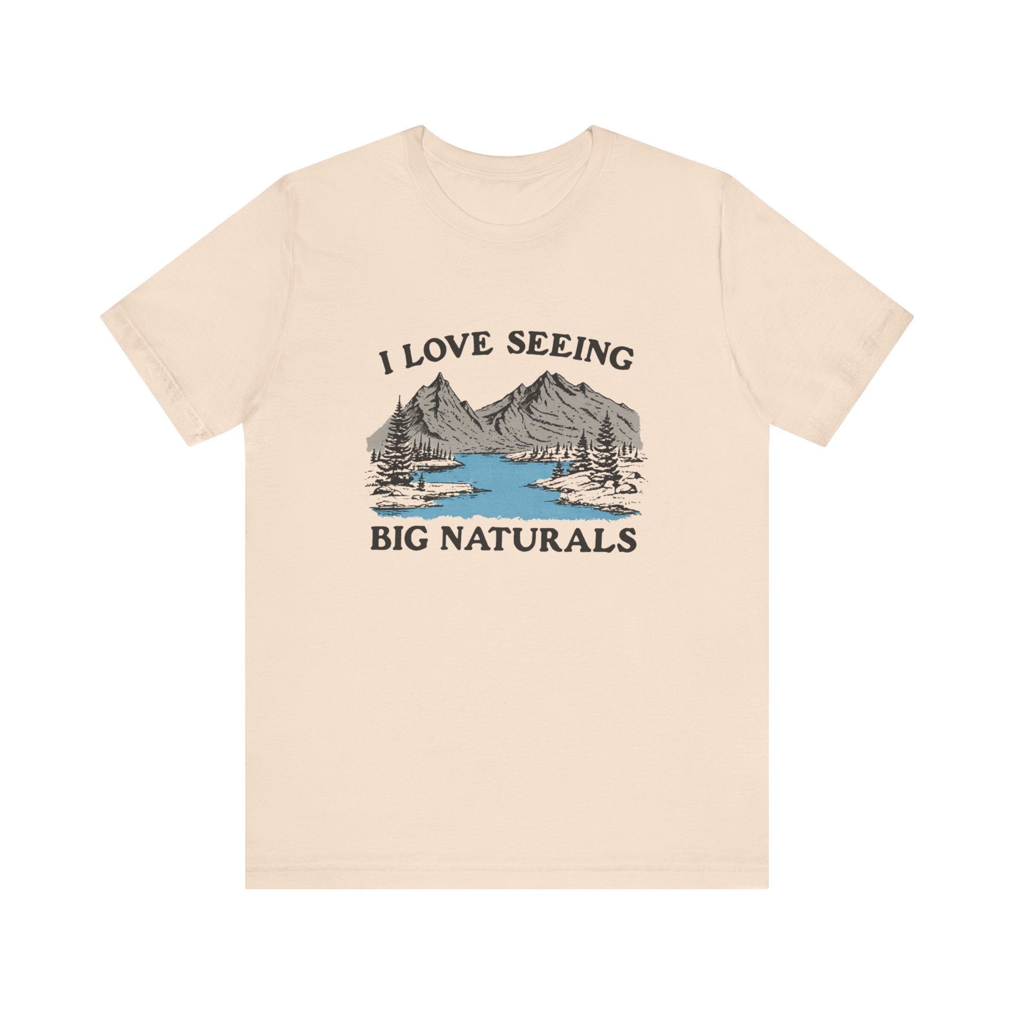 I Love Big Naturals Funny Mountain Sarcasm T-Shirt, Cool Graphic T-Shirt, Humorous Top, Trendy Shirt, Gift for Teens, Hipster Shirt, Sarcasm Top by PopCultureByDesign36