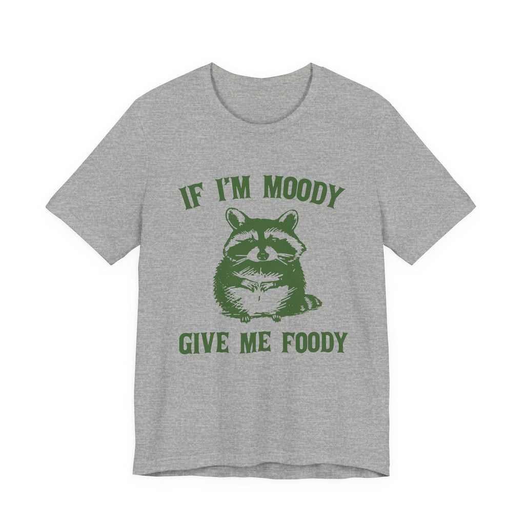 If I'm moody give me foody Retro T-Shirt, Funny Raccoon by PopCultureByDesign36