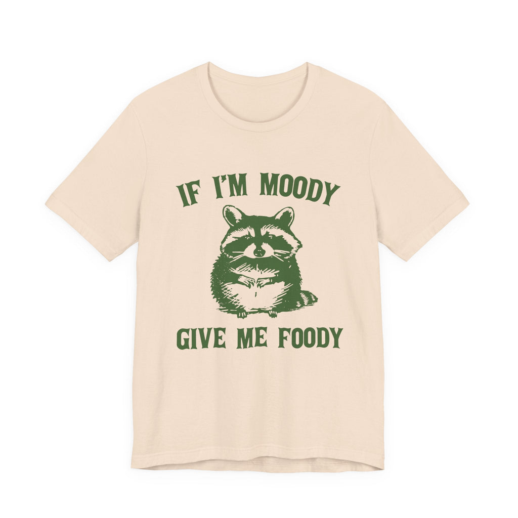 If I'm moody give me foody Retro T-Shirt, Funny Raccoon by PopCultureByDesign36