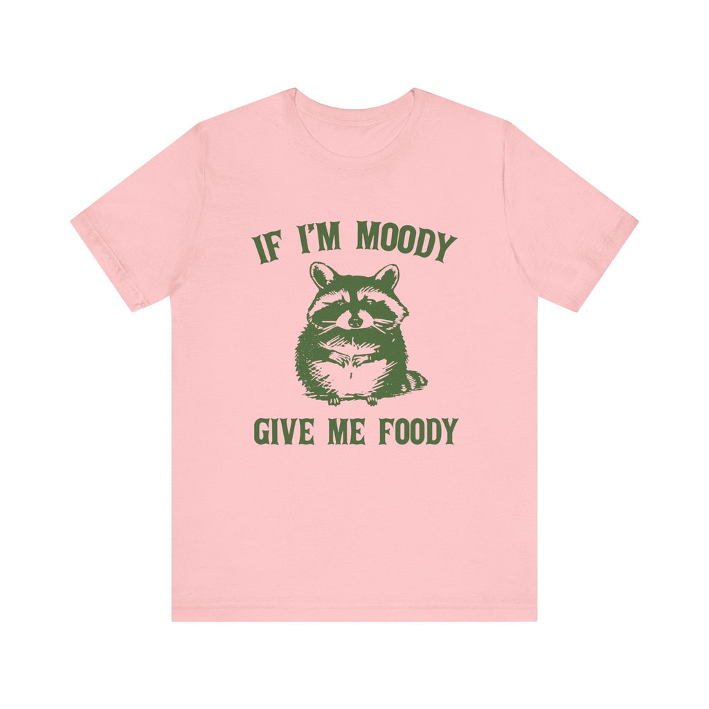 If I'm moody give me foody Retro T-Shirt, Funny Raccoon by PopCultureByDesign36