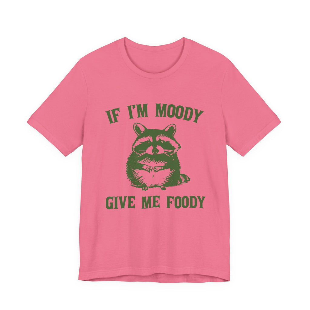 If I'm moody give me foody Retro T-Shirt, Funny Raccoon by PopCultureByDesign36
