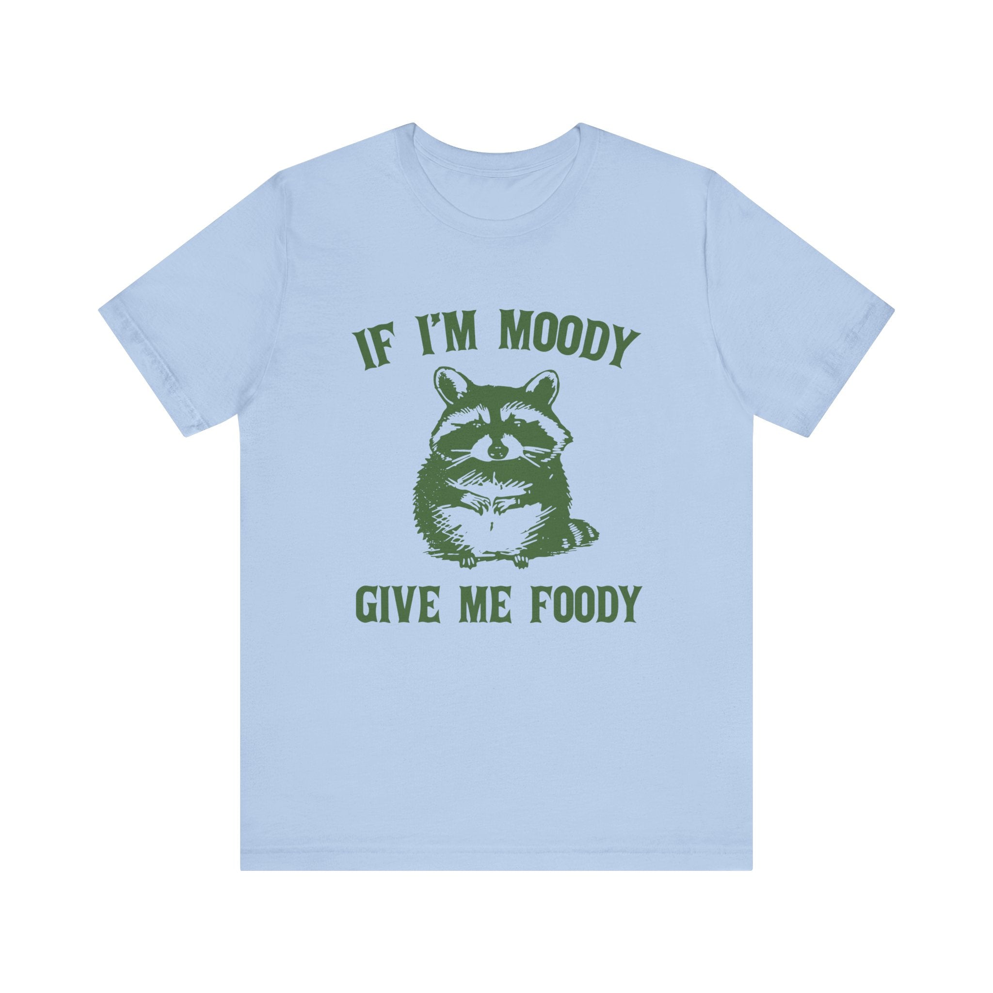 If I'm moody give me foody Retro T-Shirt, Funny Raccoon by PopCultureByDesign36