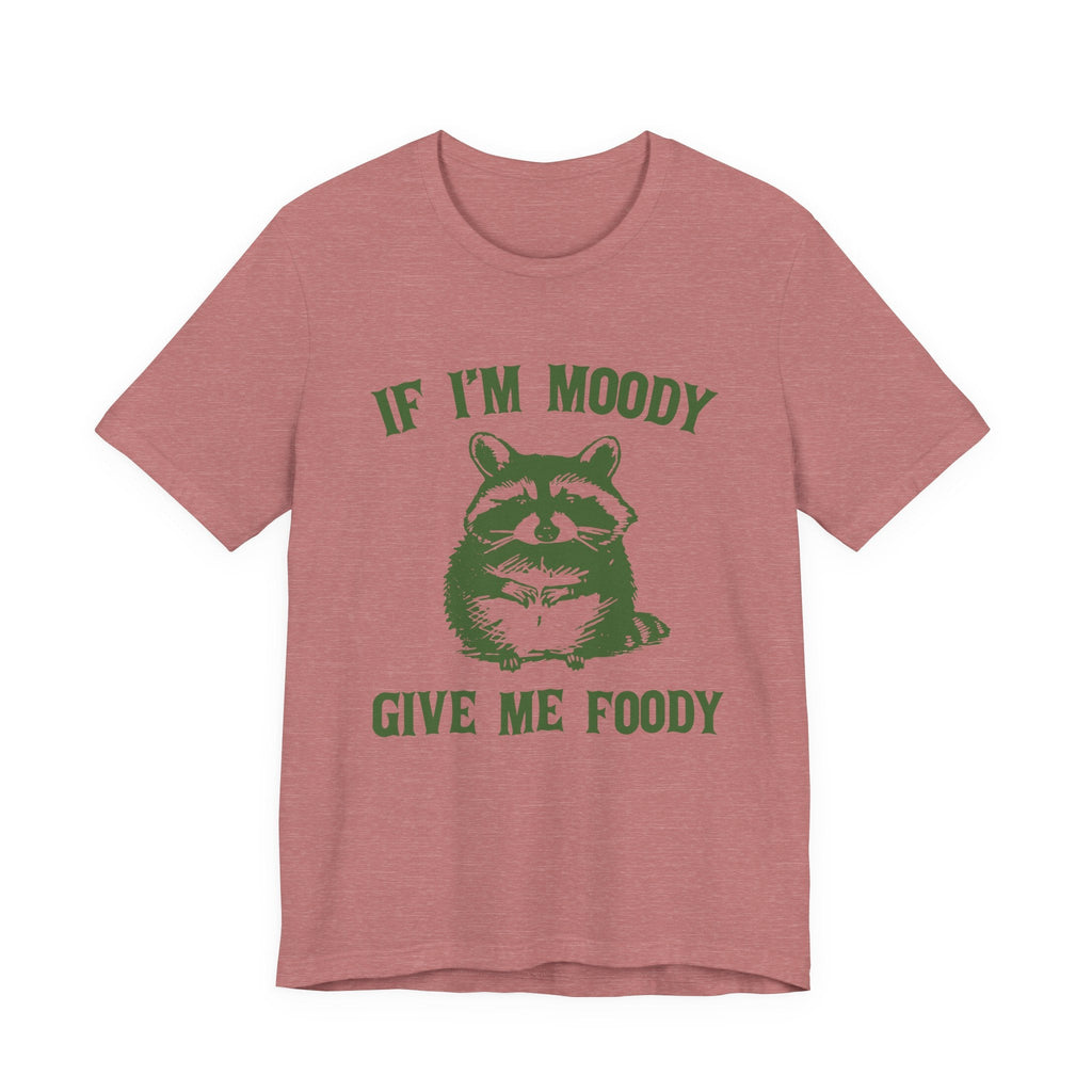 If I'm moody give me foody Retro T-Shirt, Funny Raccoon by PopCultureByDesign36