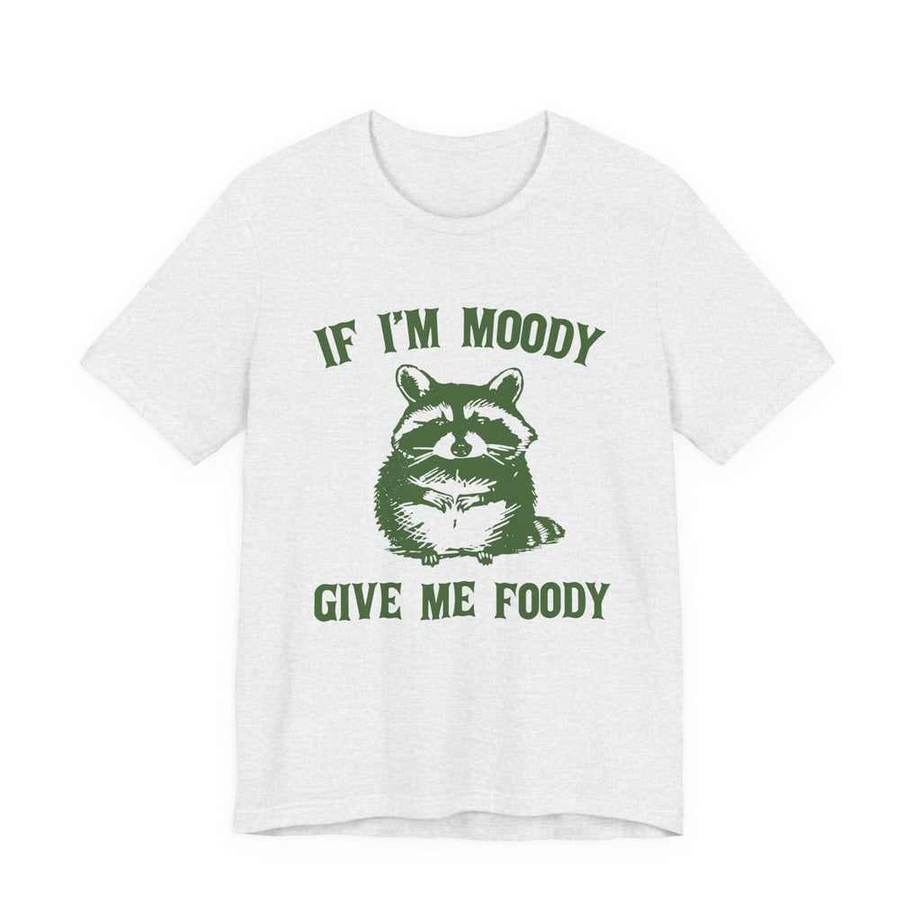 If I'm moody give me foody Retro T-Shirt, Funny Raccoon by PopCultureByDesign36