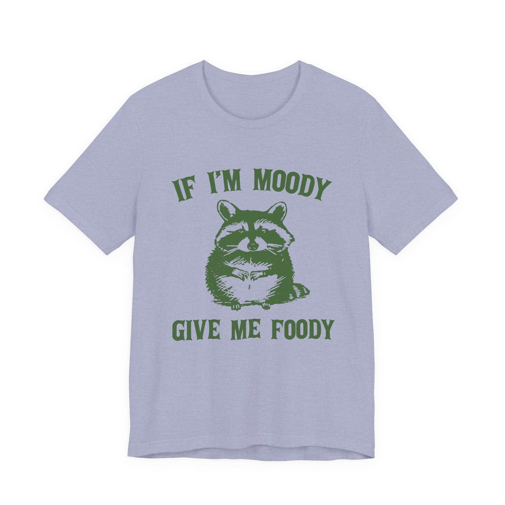 If I'm moody give me foody Retro T-Shirt, Funny Raccoon by PopCultureByDesign36