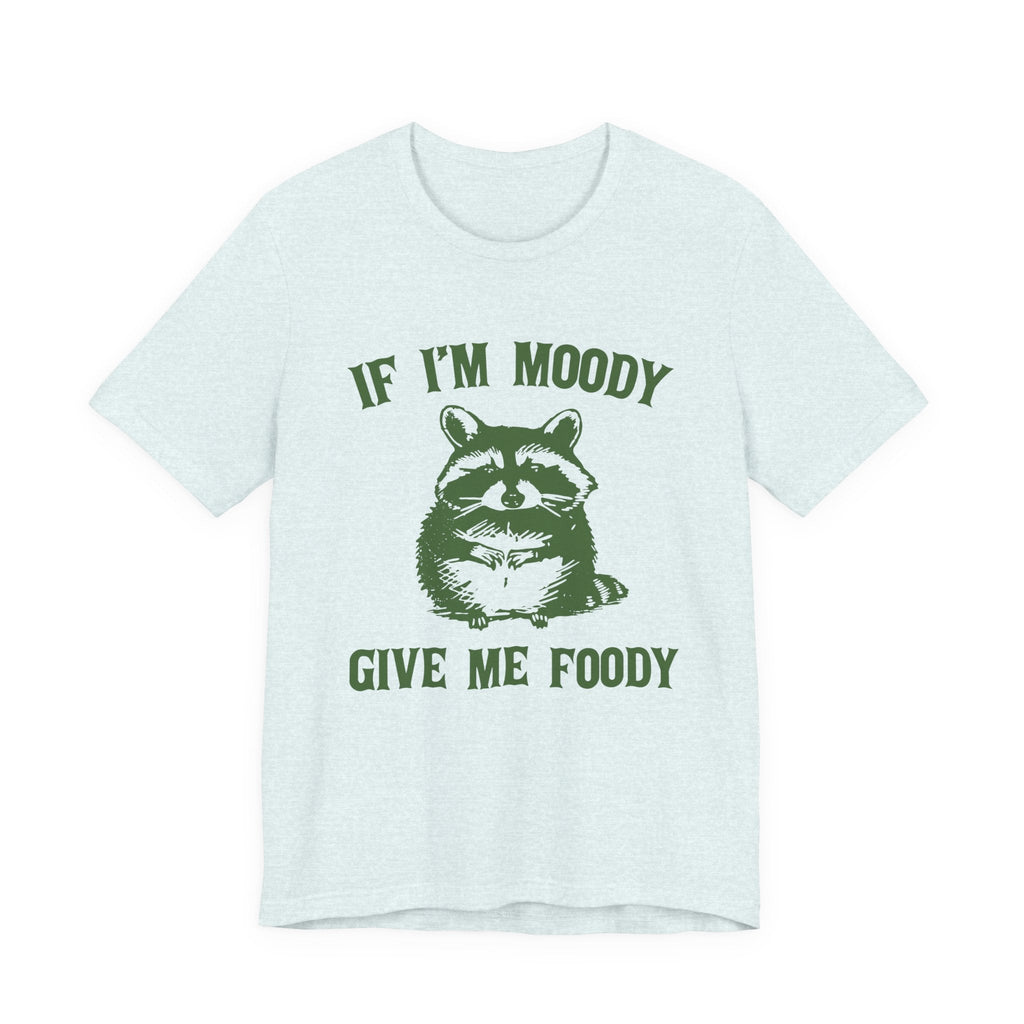 If I'm moody give me foody Retro T-Shirt, Funny Raccoon by PopCultureByDesign36