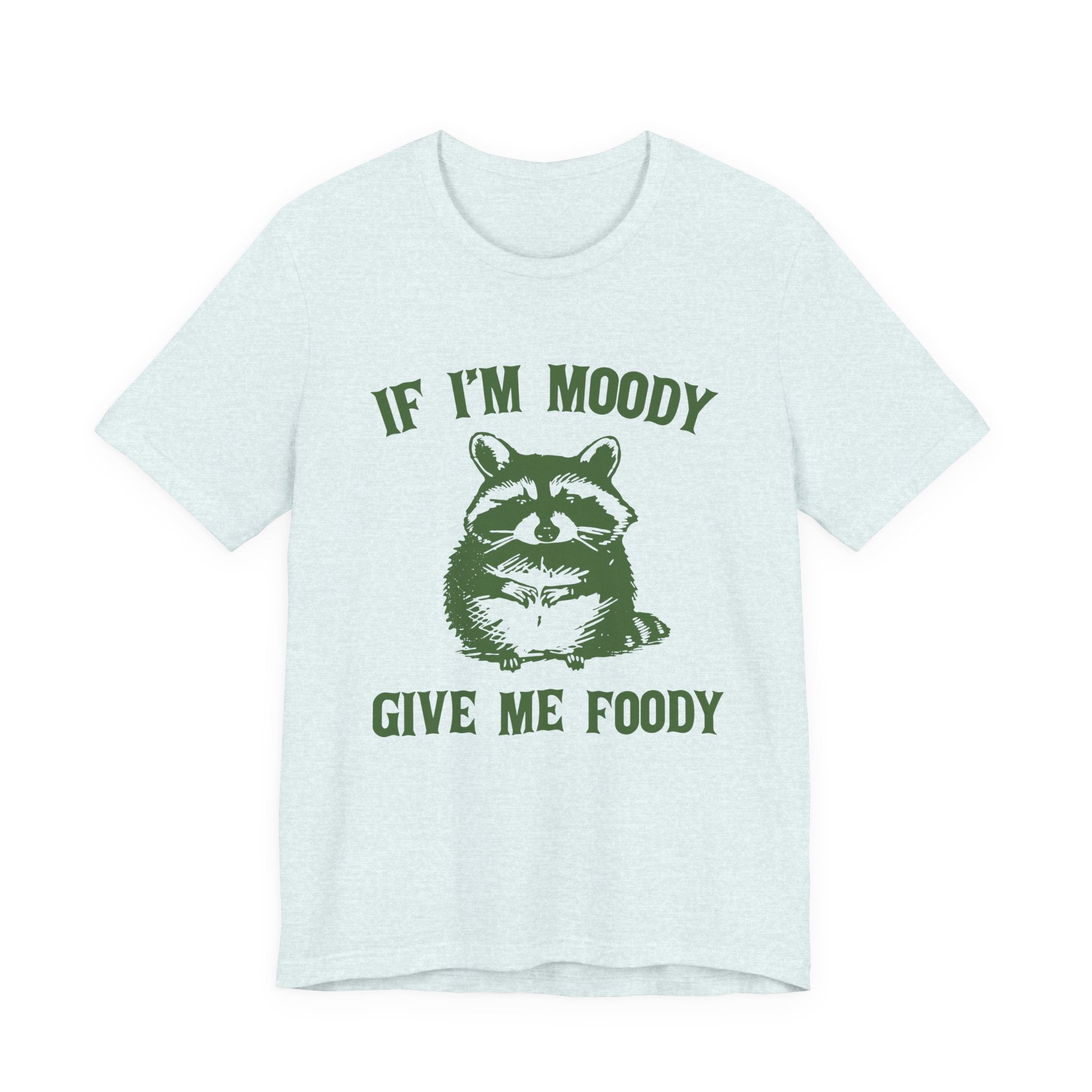 If I'm moody give me foody Retro T-Shirt, Funny Raccoon by PopCultureByDesign36