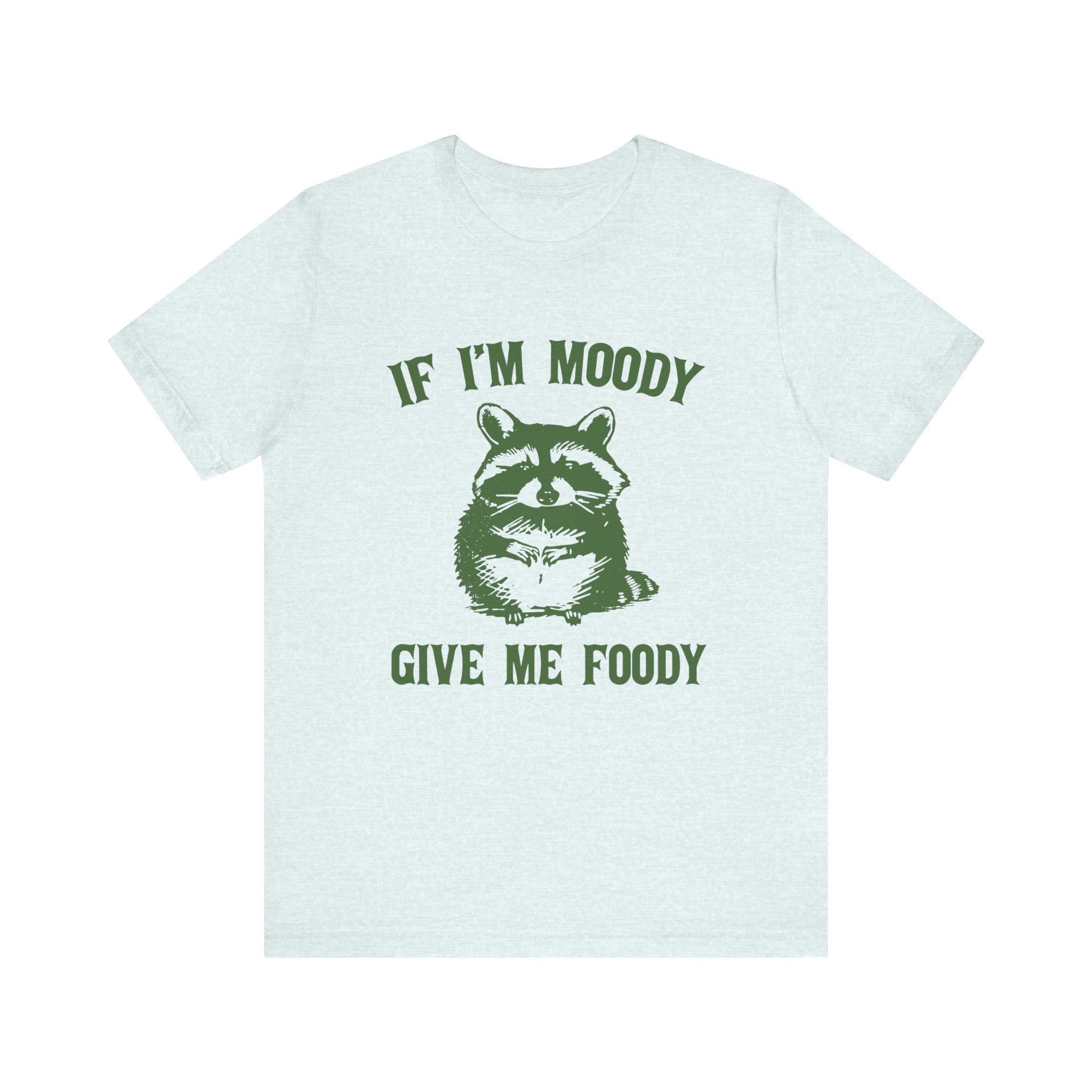 If I'm moody give me foody Retro T-Shirt, Funny Raccoon by PopCultureByDesign36
