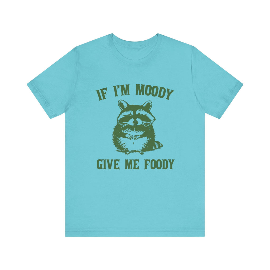 If I'm moody give me foody Retro T-Shirt, Funny Raccoon by PopCultureByDesign36