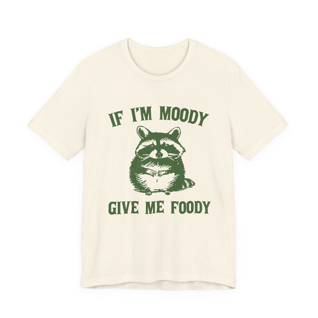 If I'm moody give me foody Retro T-Shirt, Funny Raccoon by PopCultureByDesign36