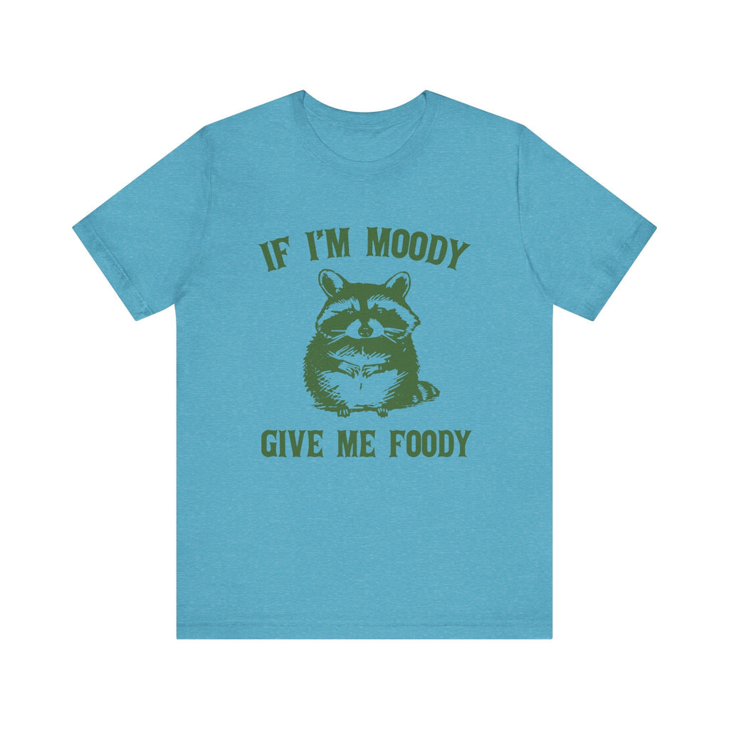 If I'm moody give me foody Retro T-Shirt, Funny Raccoon by PopCultureByDesign36