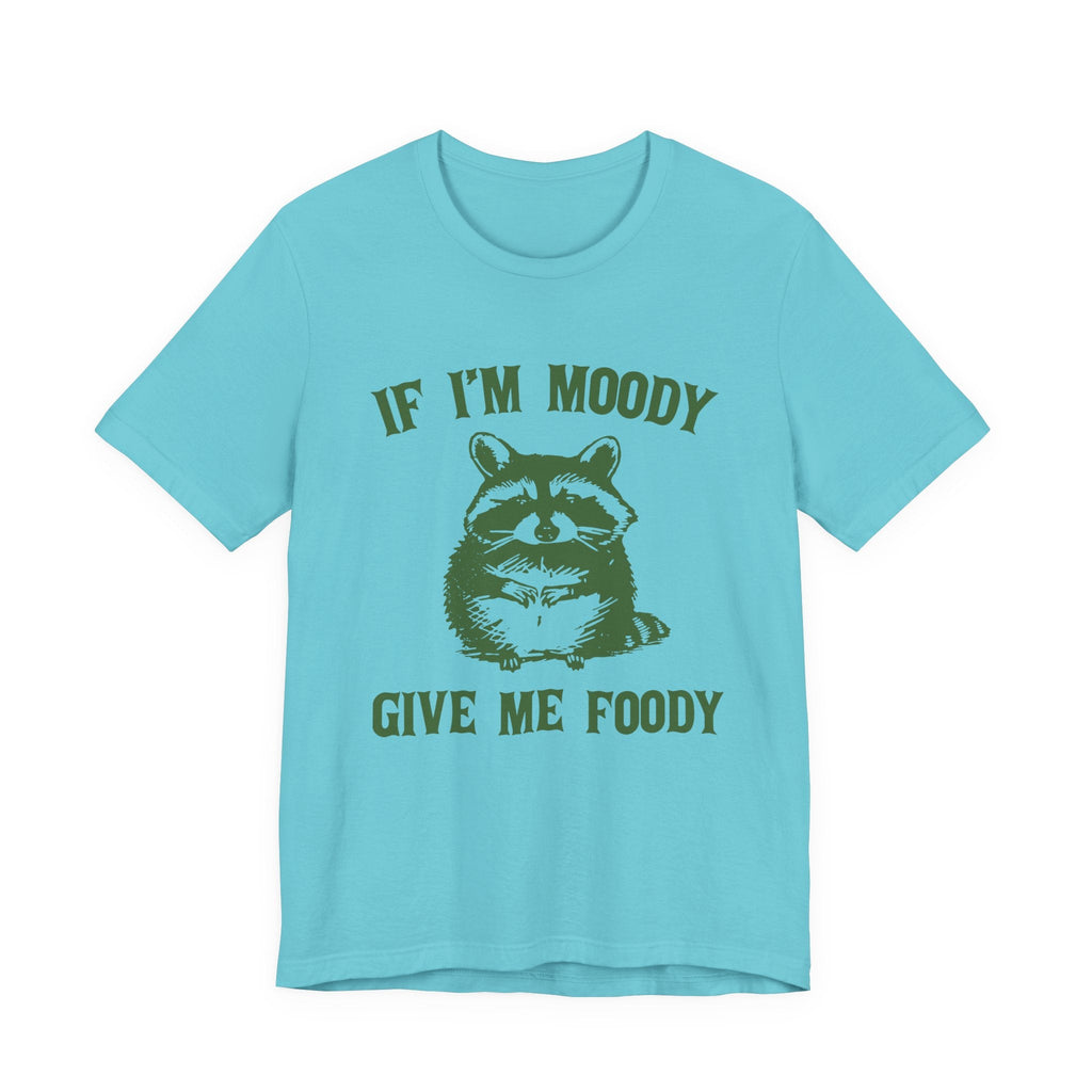 If I'm moody give me foody Retro T-Shirt, Funny Raccoon by PopCultureByDesign36