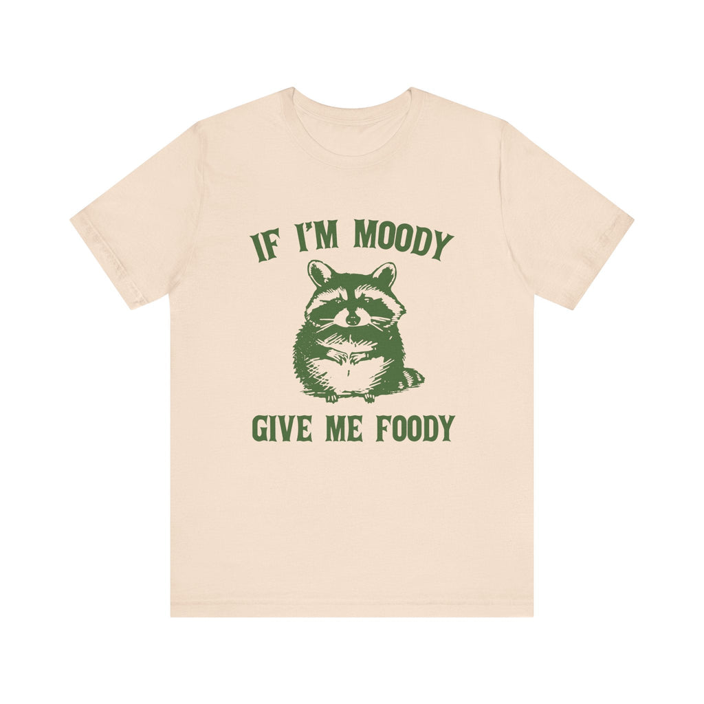 If I'm moody give me foody Retro T-Shirt, Funny Raccoon by PopCultureByDesign36
