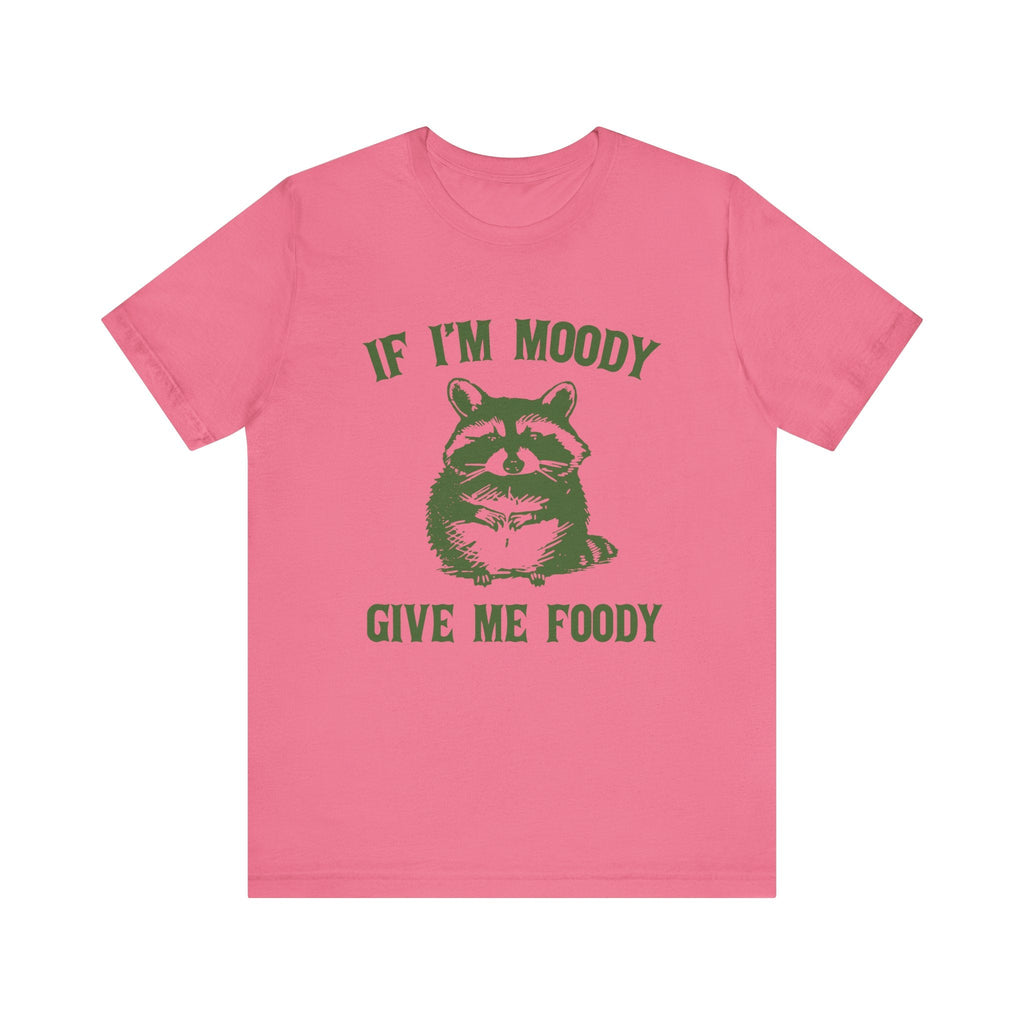 If I'm moody give me foody Retro T-Shirt, Funny Raccoon by PopCultureByDesign36