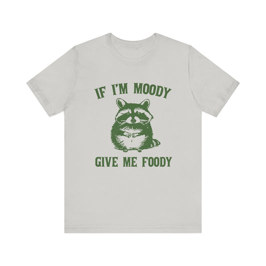 If I'm moody give me foody Retro T-Shirt, Funny Raccoon - Popbydesign