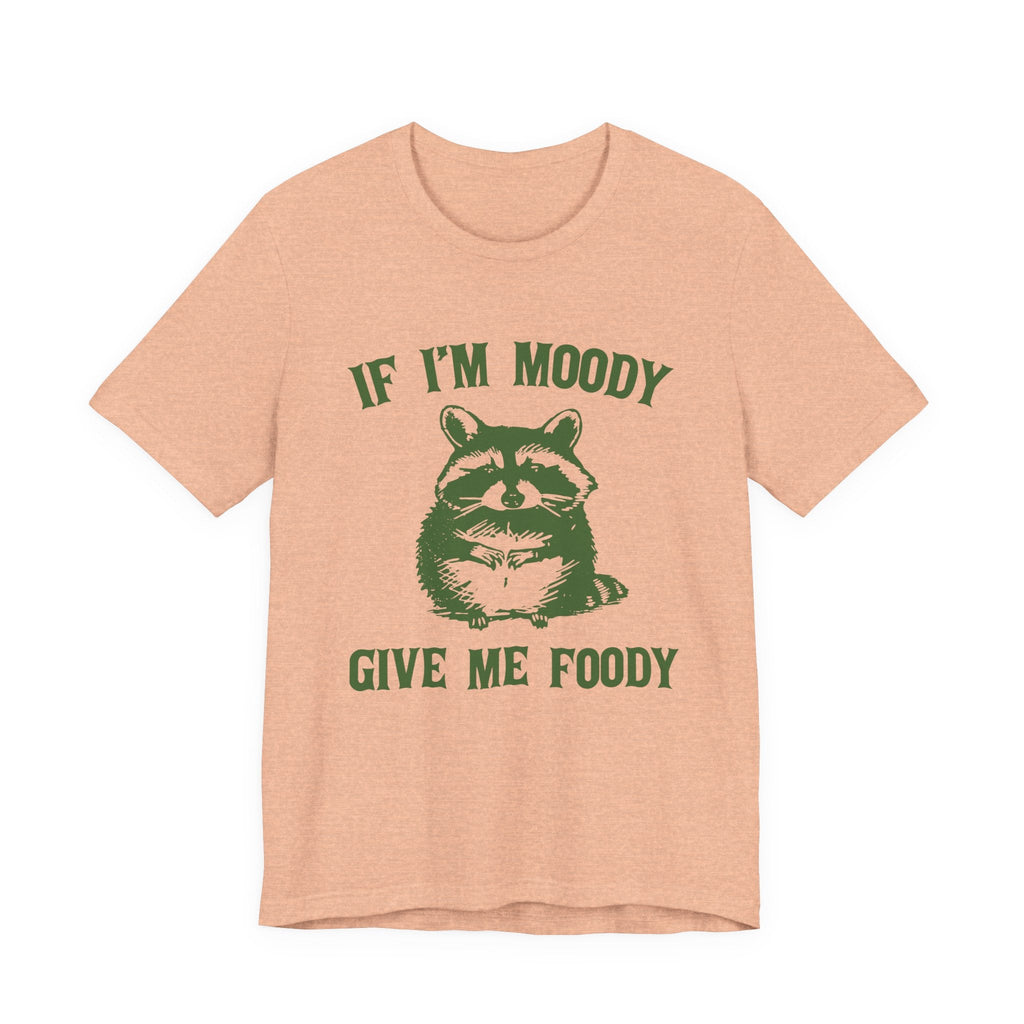 If I'm moody give me foody Retro T-Shirt, Funny Raccoon by PopCultureByDesign36