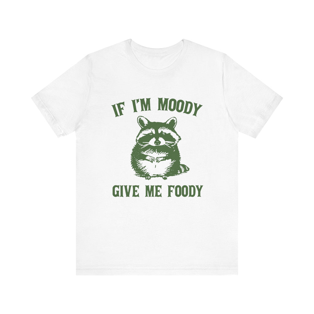 If I'm moody give me foody Retro T-Shirt, Funny Raccoon by PopCultureByDesign36