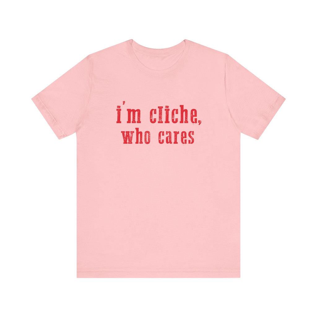 I'm cliche who cares shirt, Midwest shirt, Pink Pony Tee by PopCultureByDesign36