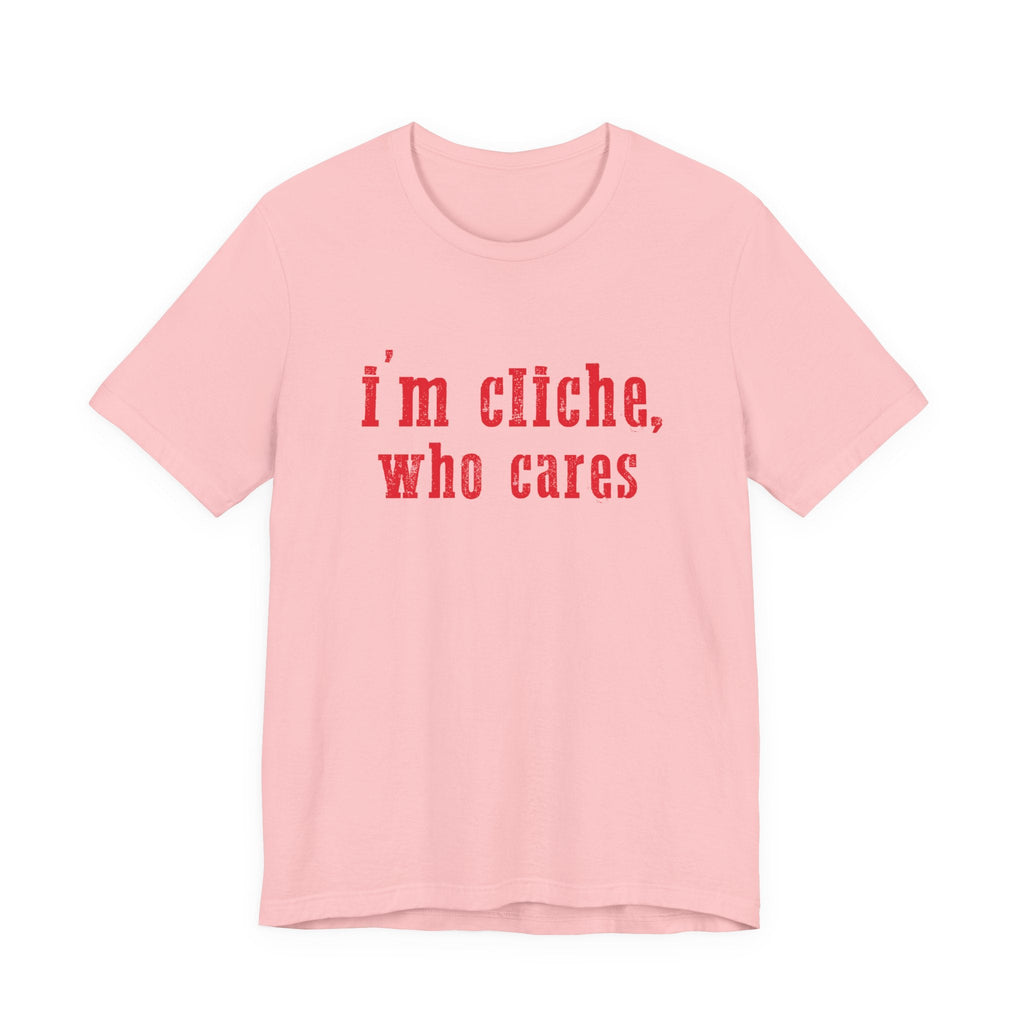 I'm cliche who cares shirt, Midwest shirt, Pink Pony Tee by PopCultureByDesign36