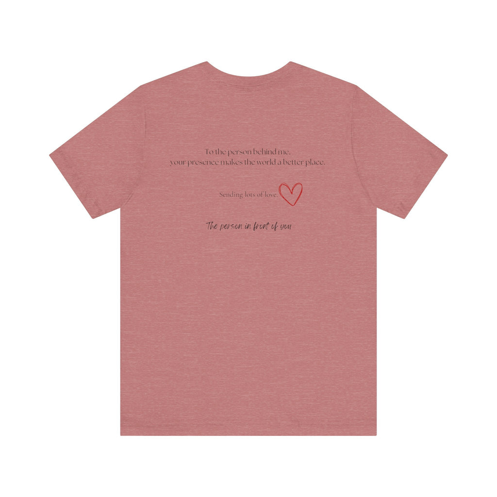 Kindness Shirt, Mental Health Shirt, To the Person Behind Me by PopCultureByDesign36