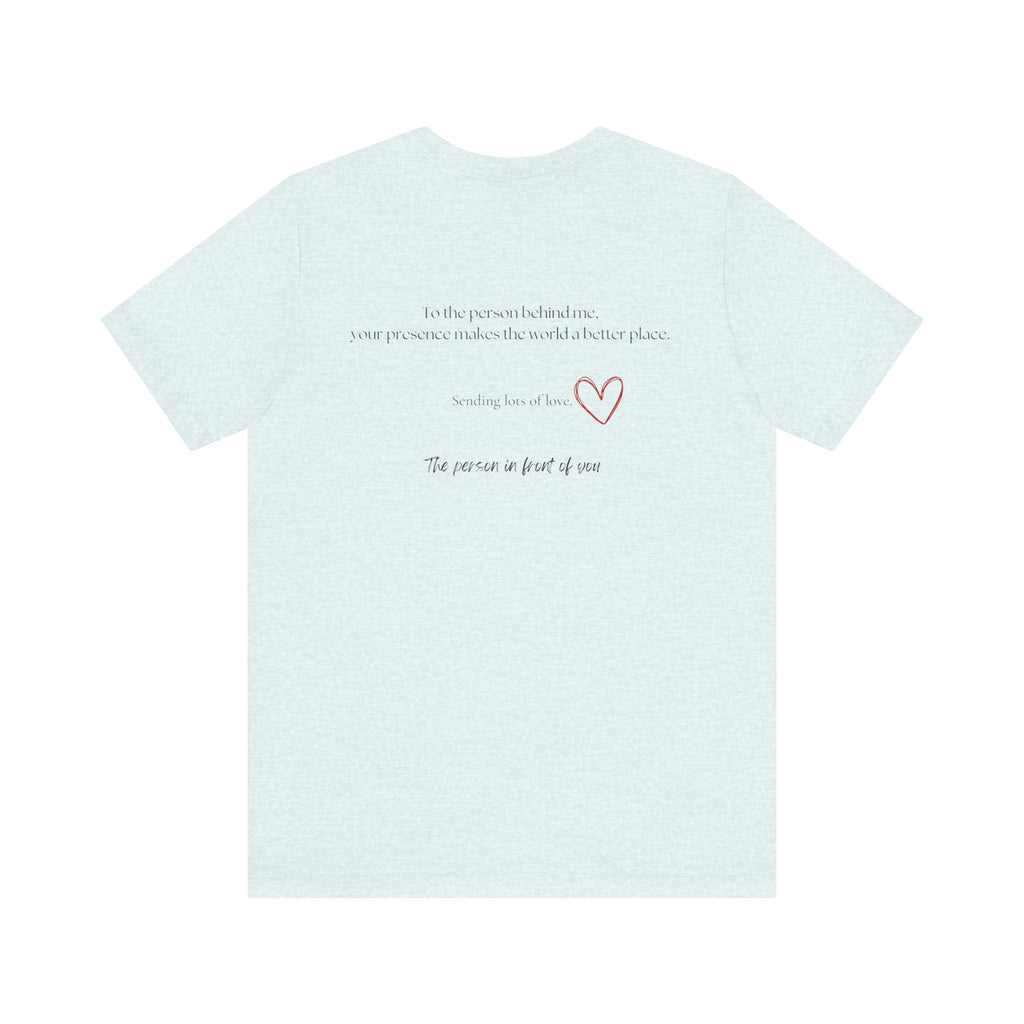 Kindness Shirt, Mental Health Shirt, To the Person Behind Me by PopCultureByDesign36