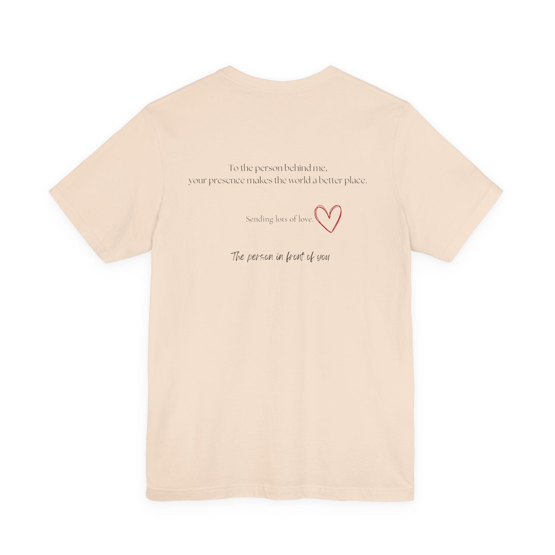 Kindness Shirt, Mental Health Shirt, To the Person Behind Me - Popbydesign