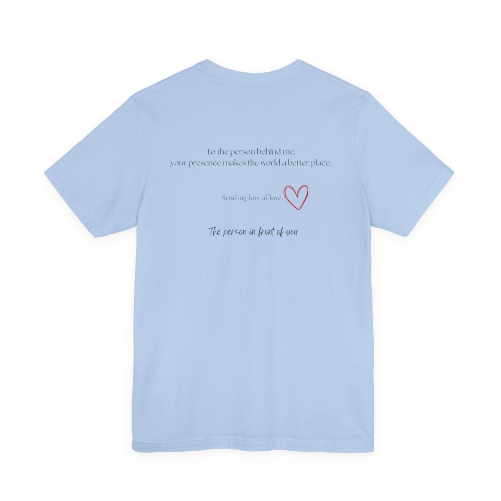 Kindness Shirt, Mental Health Shirt, To the Person Behind Me by PopCultureByDesign36