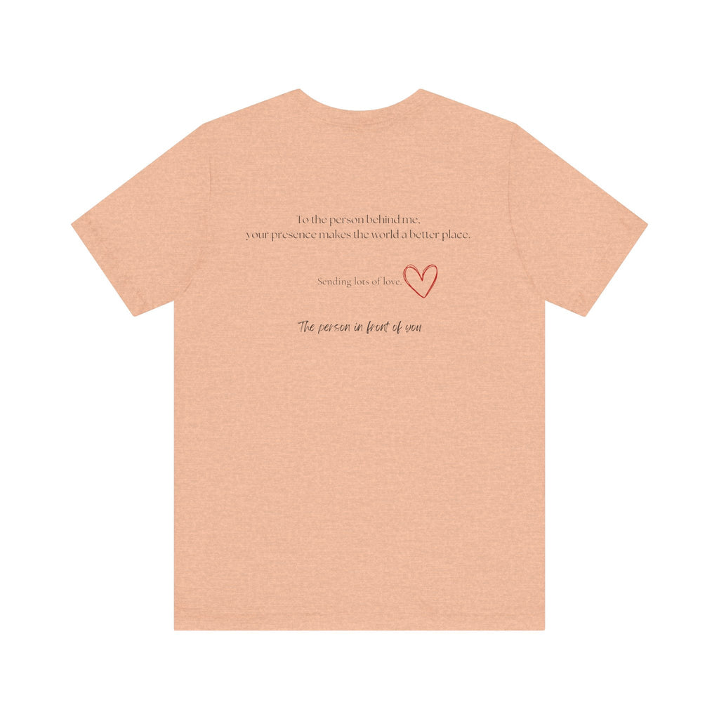 Kindness Shirt, Mental Health Shirt, To the Person Behind Me by PopCultureByDesign36