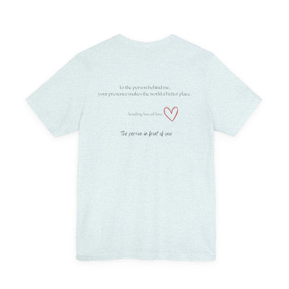 Kindness Shirt, Mental Health Shirt, To the Person Behind Me - Popbydesign