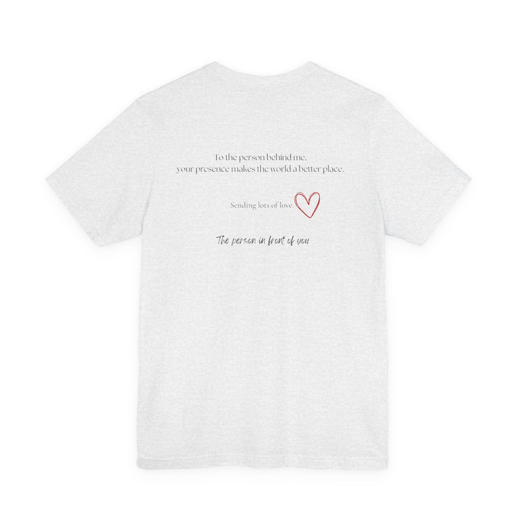 Kindness Shirt, Mental Health Shirt, To the Person Behind Me by PopCultureByDesign36