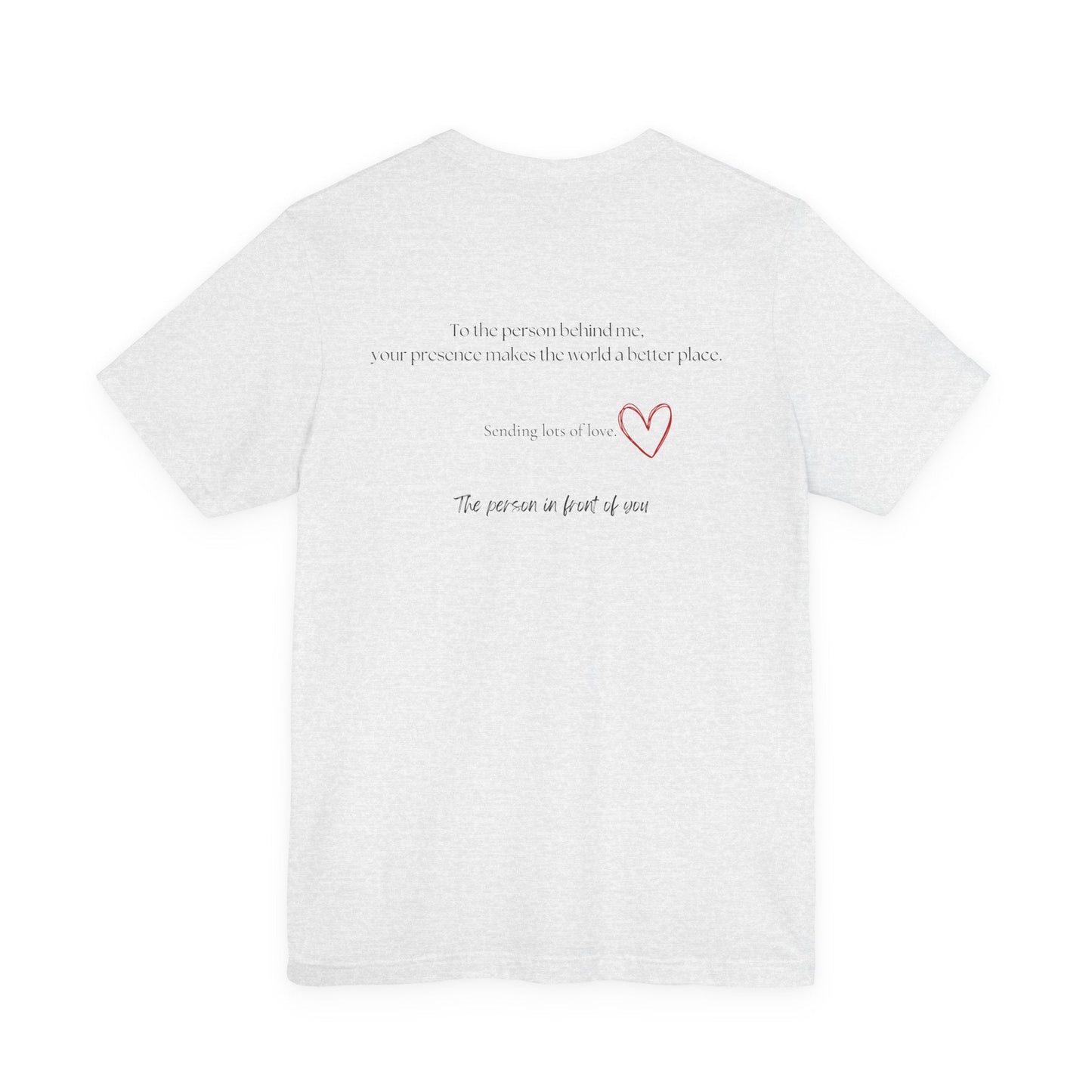 Kindness Shirt, Mental Health Shirt, To the Person Behind Me - Popbydesign