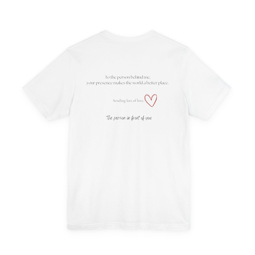Kindness Shirt, Mental Health Shirt, To the Person Behind Me by PopCultureByDesign36