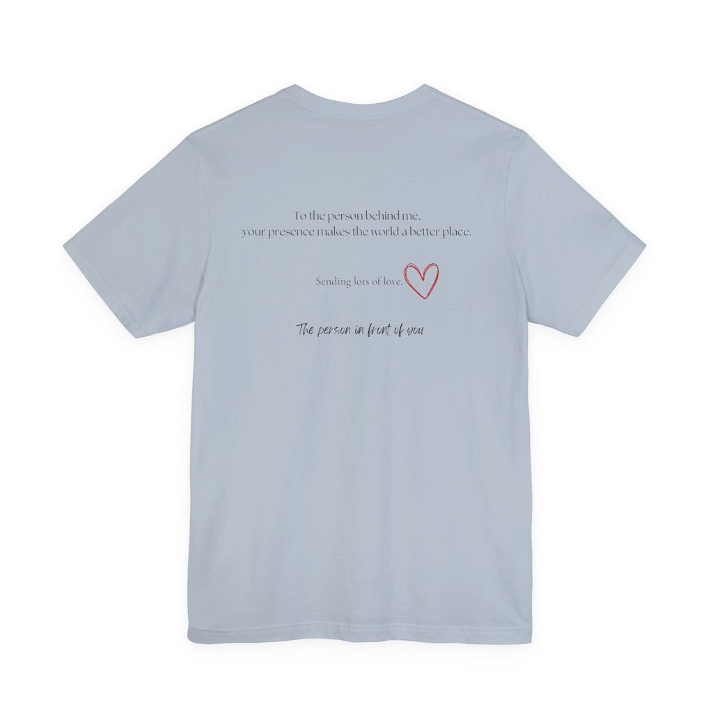 Kindness Shirt, Mental Health Shirt, To the Person Behind Me by PopCultureByDesign36