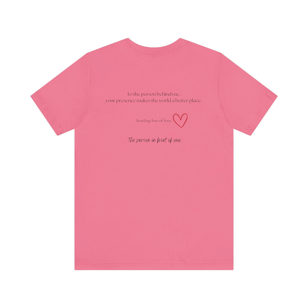 Kindness Shirt, Mental Health Shirt, To the Person Behind Me by PopCultureByDesign36