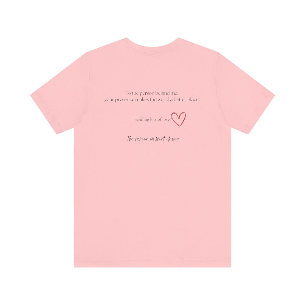 Kindness Shirt, Mental Health Shirt, To the Person Behind Me by PopCultureByDesign36