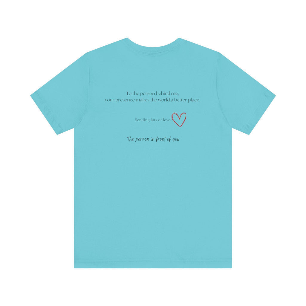 Kindness Shirt, Mental Health Shirt, To the Person Behind Me by PopCultureByDesign36
