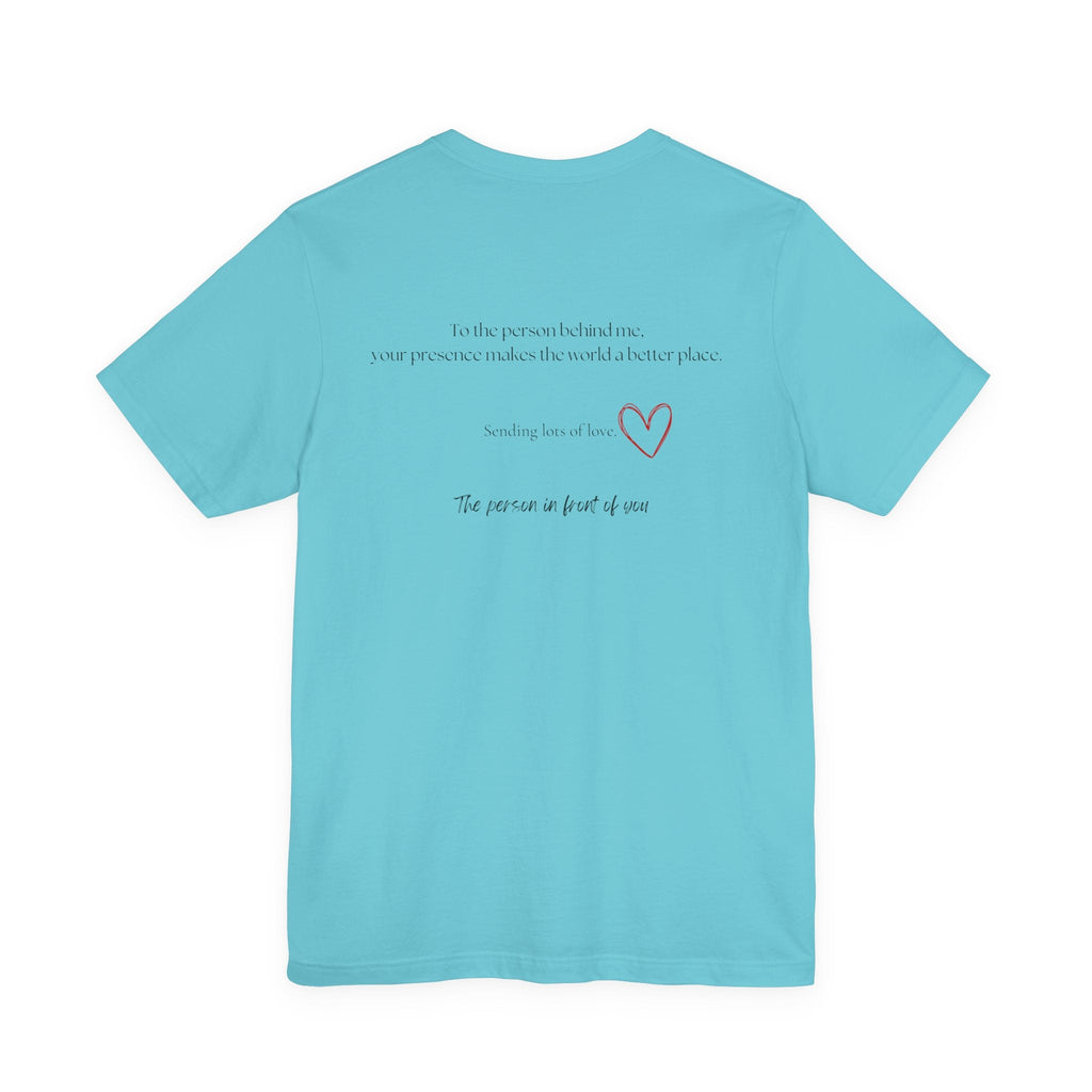 Kindness Shirt, Mental Health Shirt, To the Person Behind Me by PopCultureByDesign36
