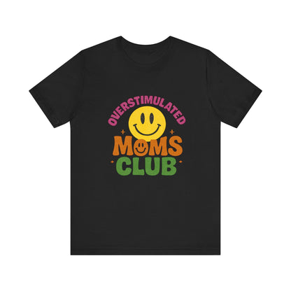 Overstimulated Moms Club Tee, Exhausted Mom T-Shirt, Mom Life Shirt - Popbydesign