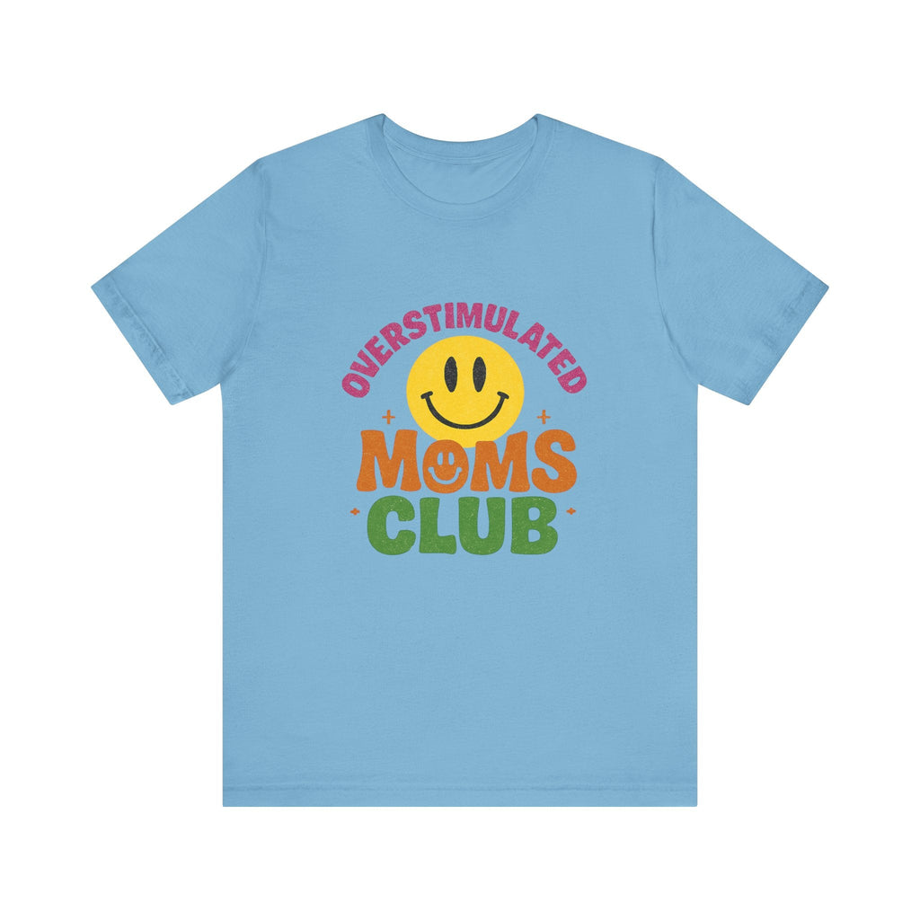Overstimulated Moms Club Tee, Exhausted Mom T-Shirt, Mom Life Shirt by PopCultureByDesign36