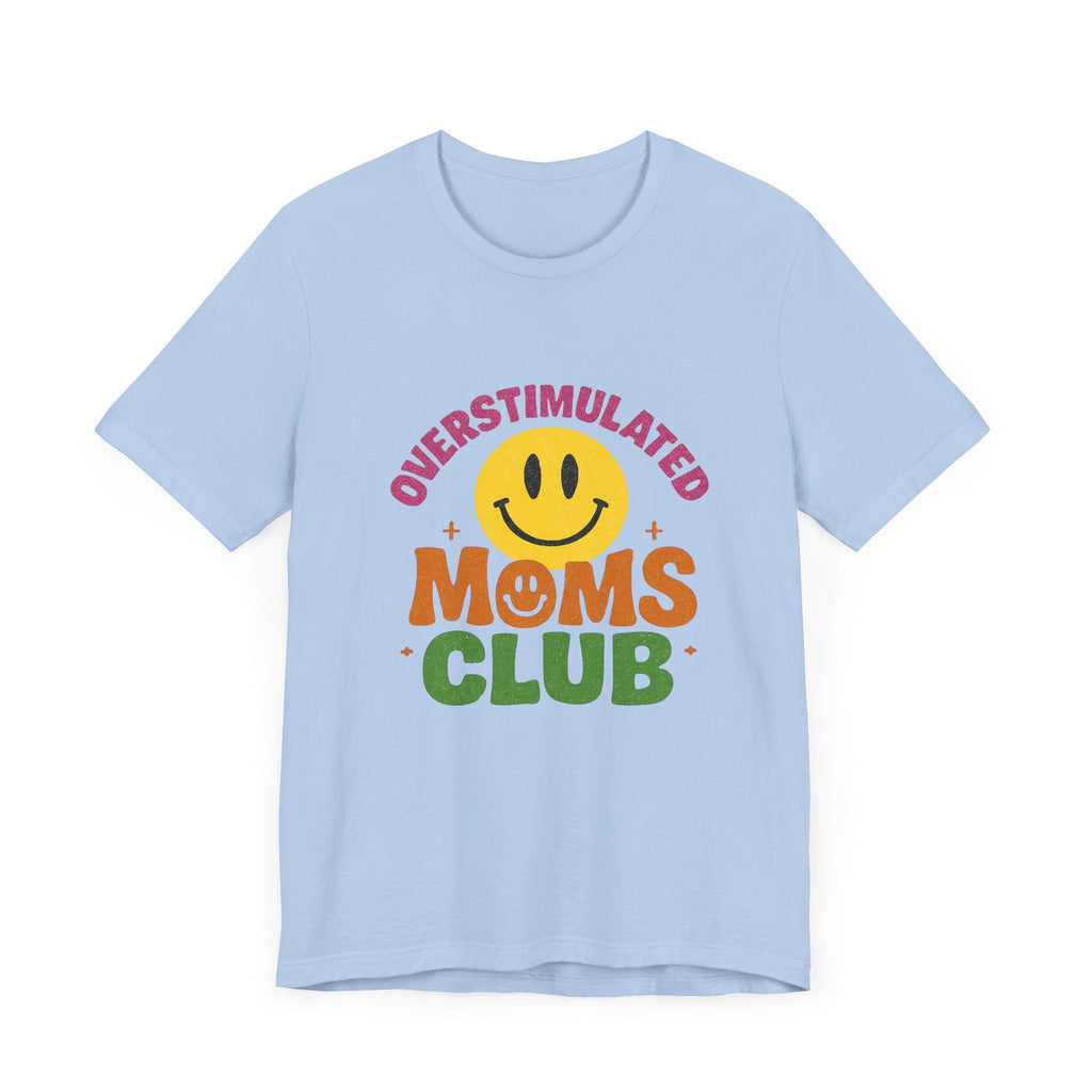 Overstimulated Moms Club Tee, Exhausted Mom T-Shirt, Mom Life Shirt by PopCultureByDesign36