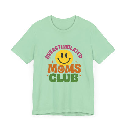 Overstimulated Moms Club Tee, Exhausted Mom T-Shirt, Mom Life Shirt - Popbydesign