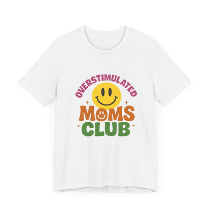 Overstimulated Moms Club Tee, Exhausted Mom T-Shirt, Mom Life Shirt - Popbydesign