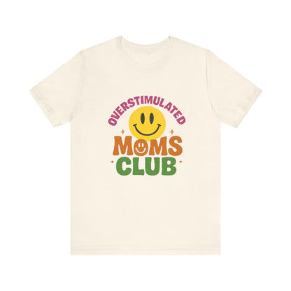 Overstimulated Moms Club Tee, Exhausted Mom T-Shirt, Mom Life Shirt - Popbydesign