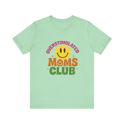 Overstimulated Moms Club Tee, Exhausted Mom T-Shirt, Mom Life Shirt - Popbydesign