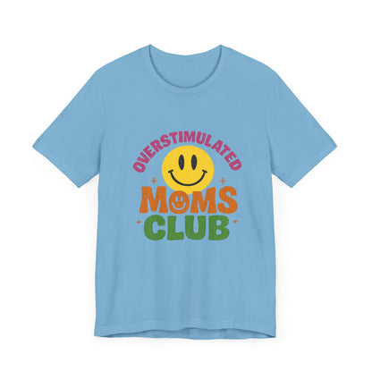 Overstimulated Moms Club Tee, Exhausted Mom T-Shirt, Mom Life Shirt - Popbydesign