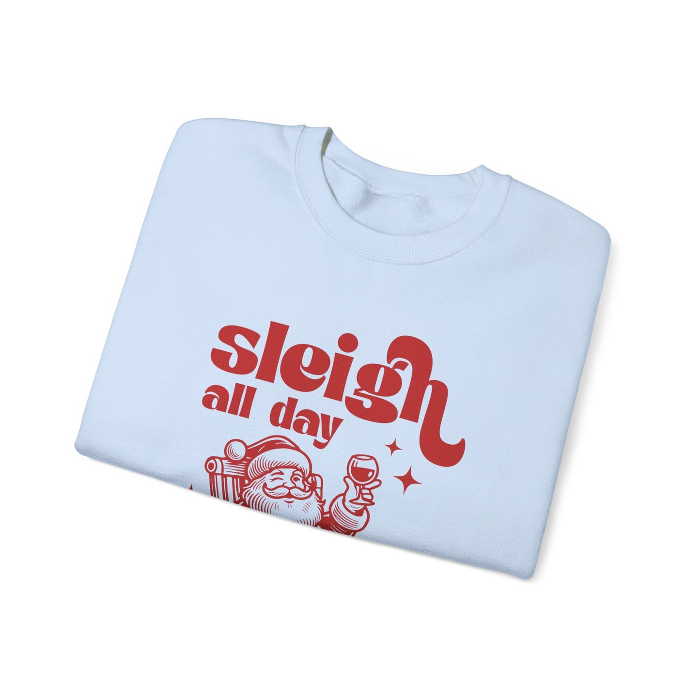 Sleigh All Day Sweatshirt, Funny Santa sweatshirt - Popbydesign