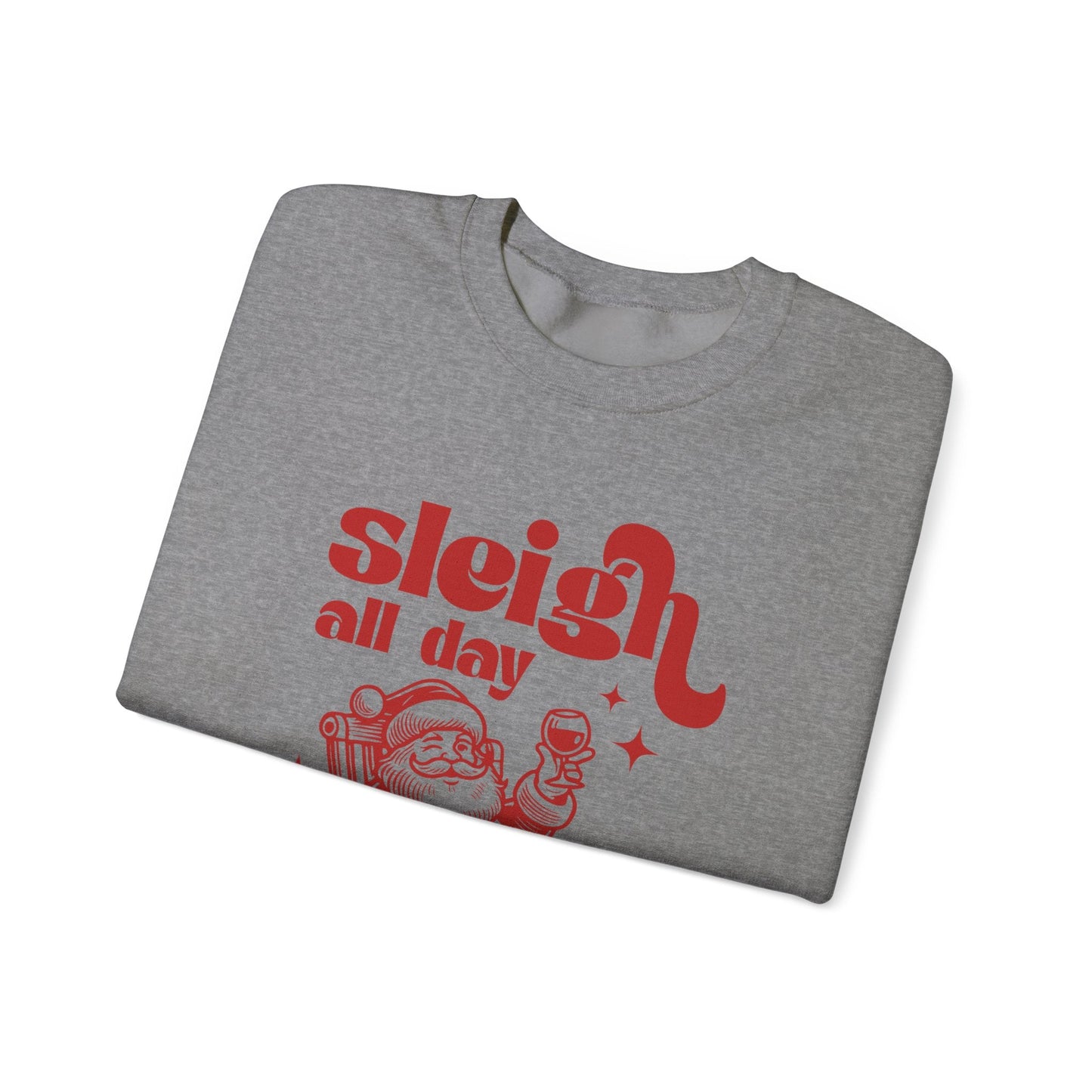 Sleigh All Day Sweatshirt, Funny Santa sweatshirt - Popbydesign