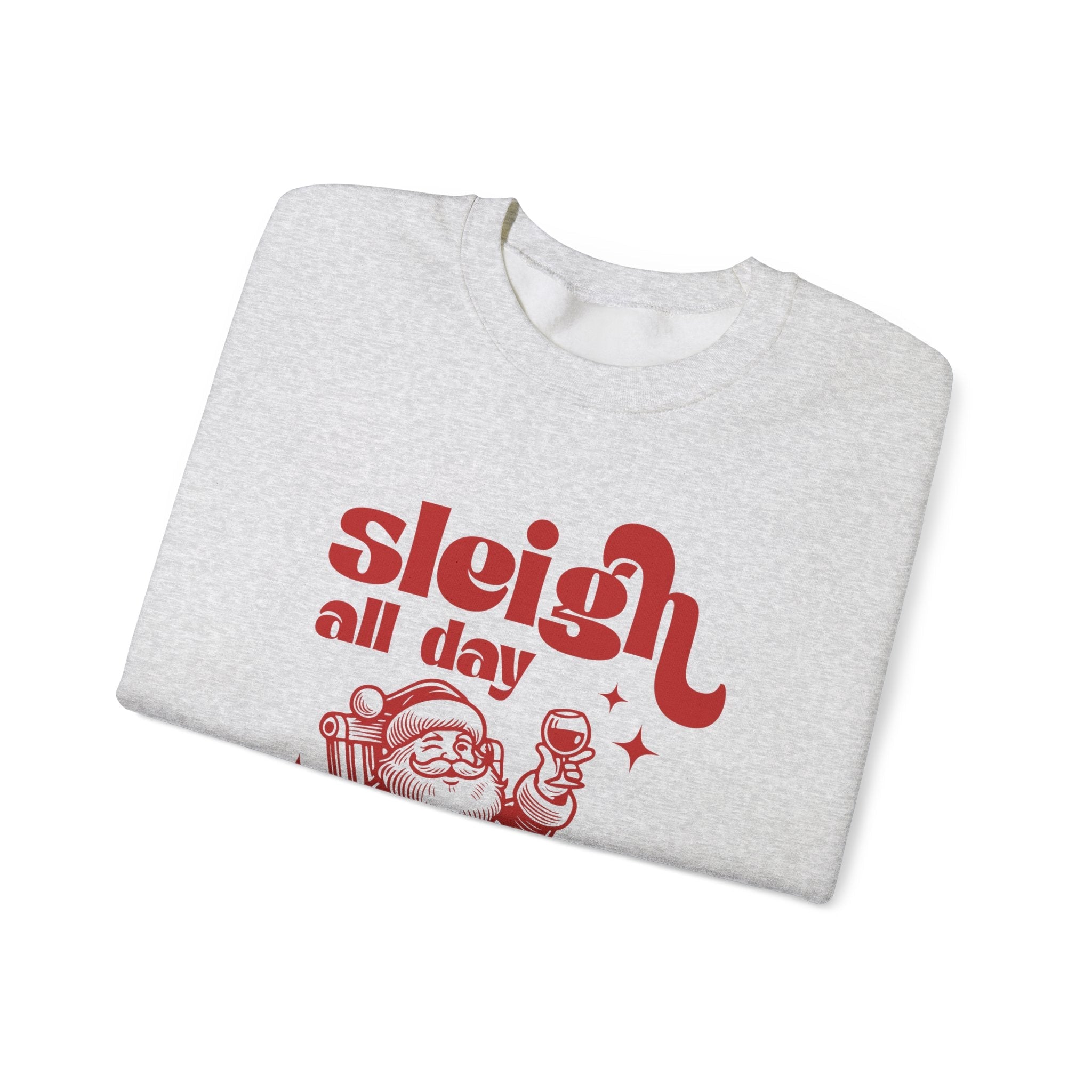 Sleigh All Day Sweatshirt, Funny Santa sweatshirt by PopCultureByDesign36