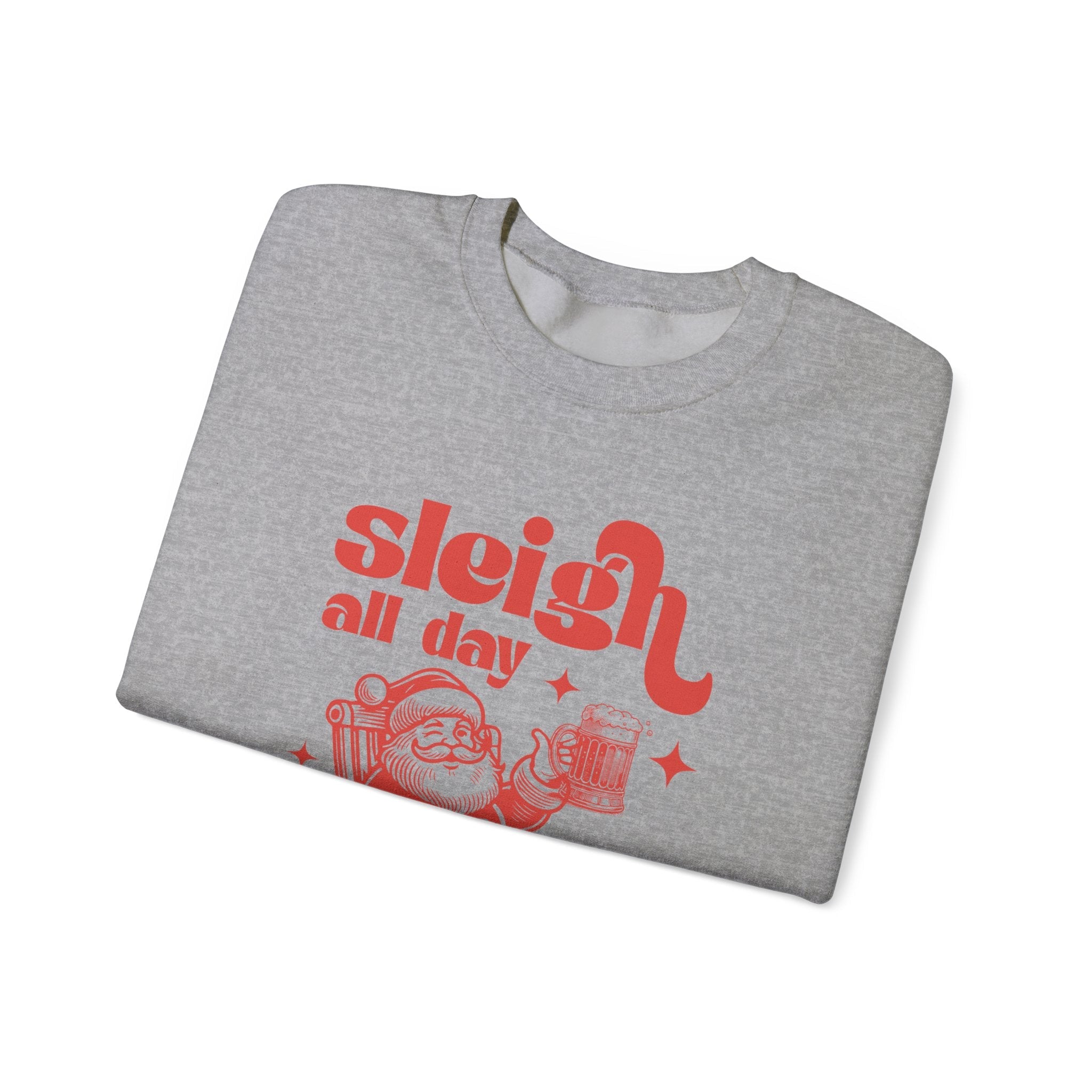 Sleigh All Day Sweatshirt, Santa Inspired, Santa sweatshirt by PopCultureByDesign36