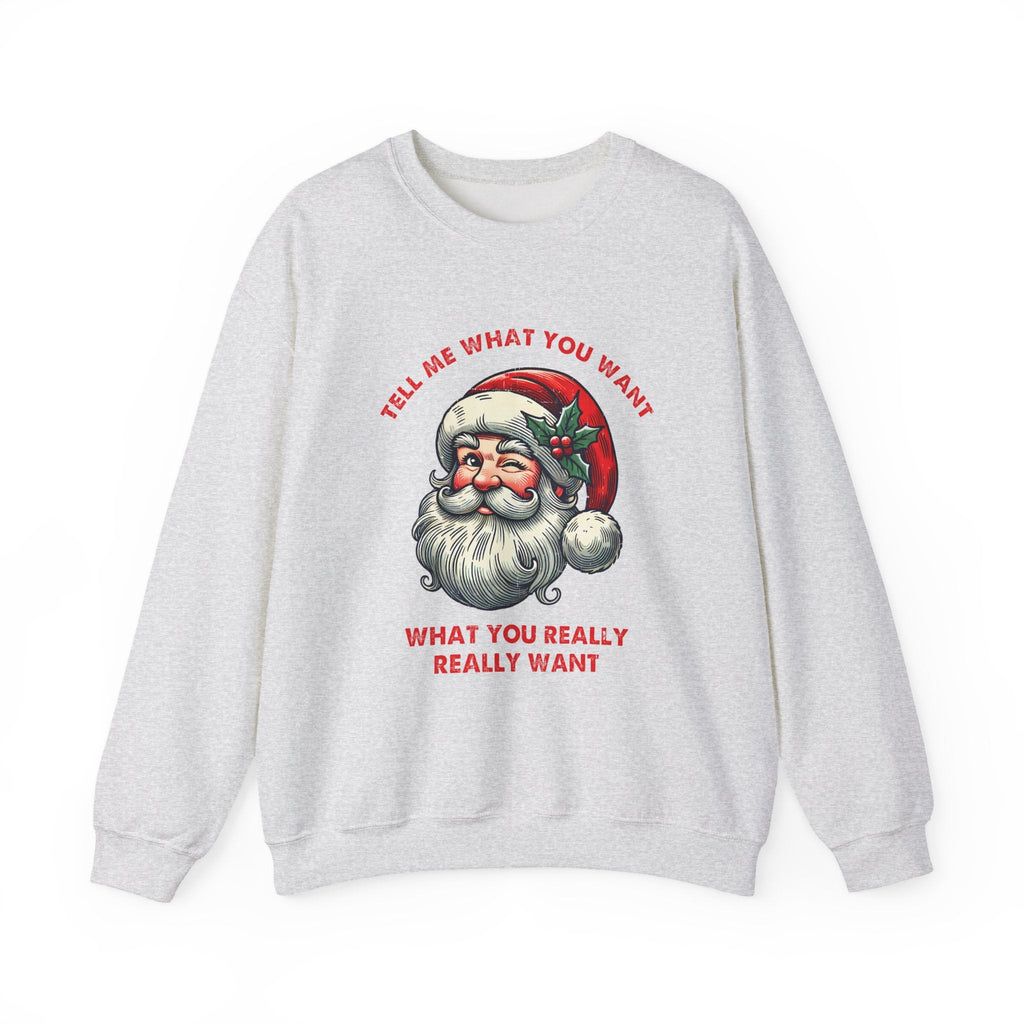 Tell Me What You Want Sweatshirt, Funny Santa Shirt by PopCultureByDesign36